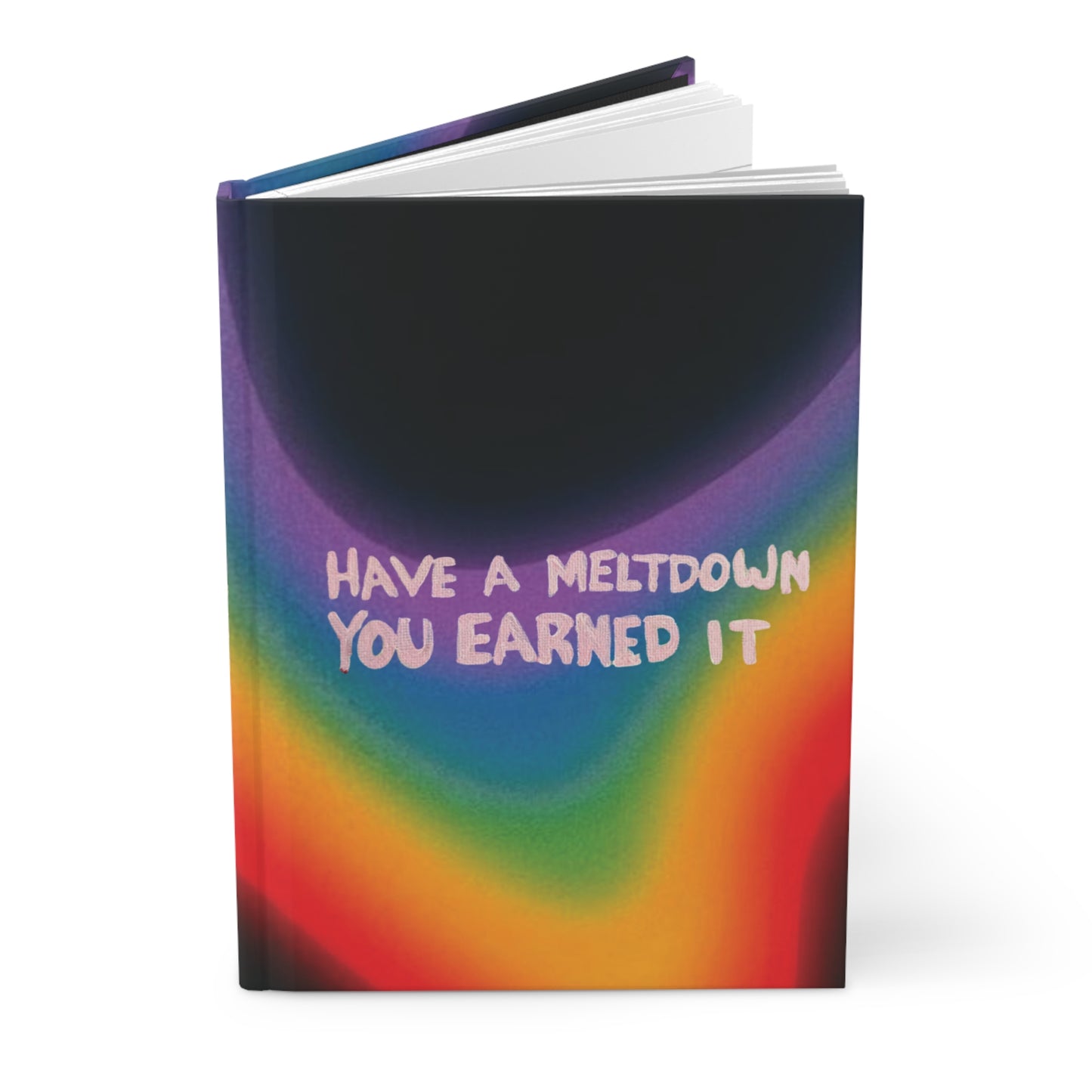 Colorful Hardcover Journal - "Have a Meltdown, You Earned It" - Ideal for Self-Reflection & Creative Expression