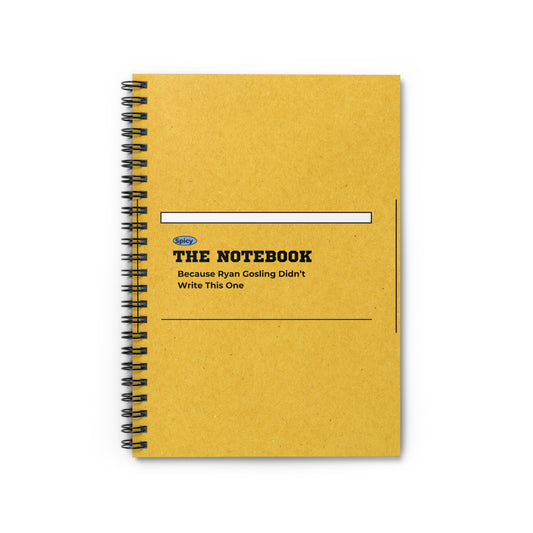 “The Notebook” Spiral Notebook - 'Because Ryan Gosling Didn't Write This One'