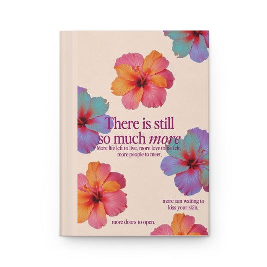 Inspirational Floral Hardcover Journal - "There is Still So Much More"