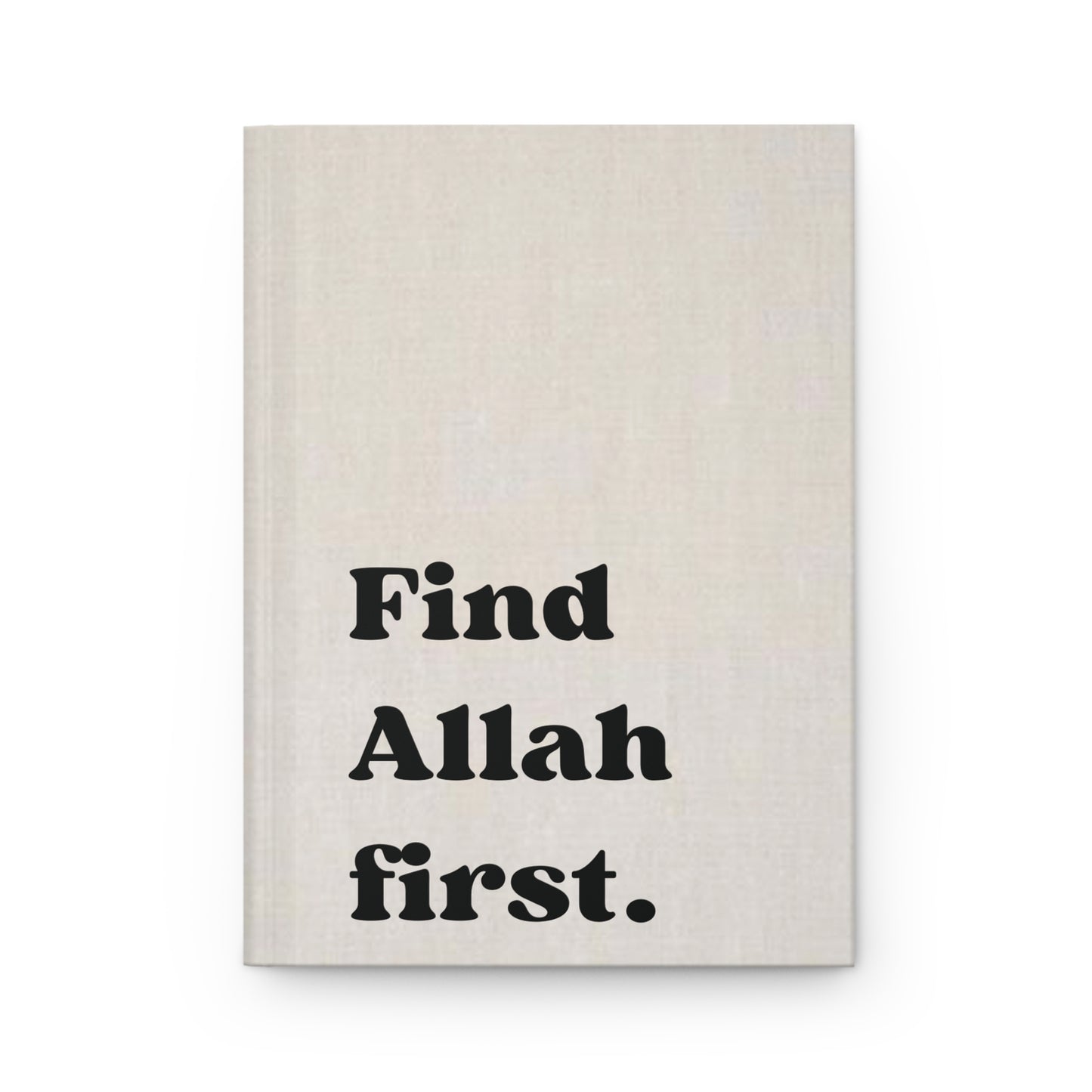 Inspirational Hardcover Journal: 'Find Allah First' - Perfect for Reflection and Writing