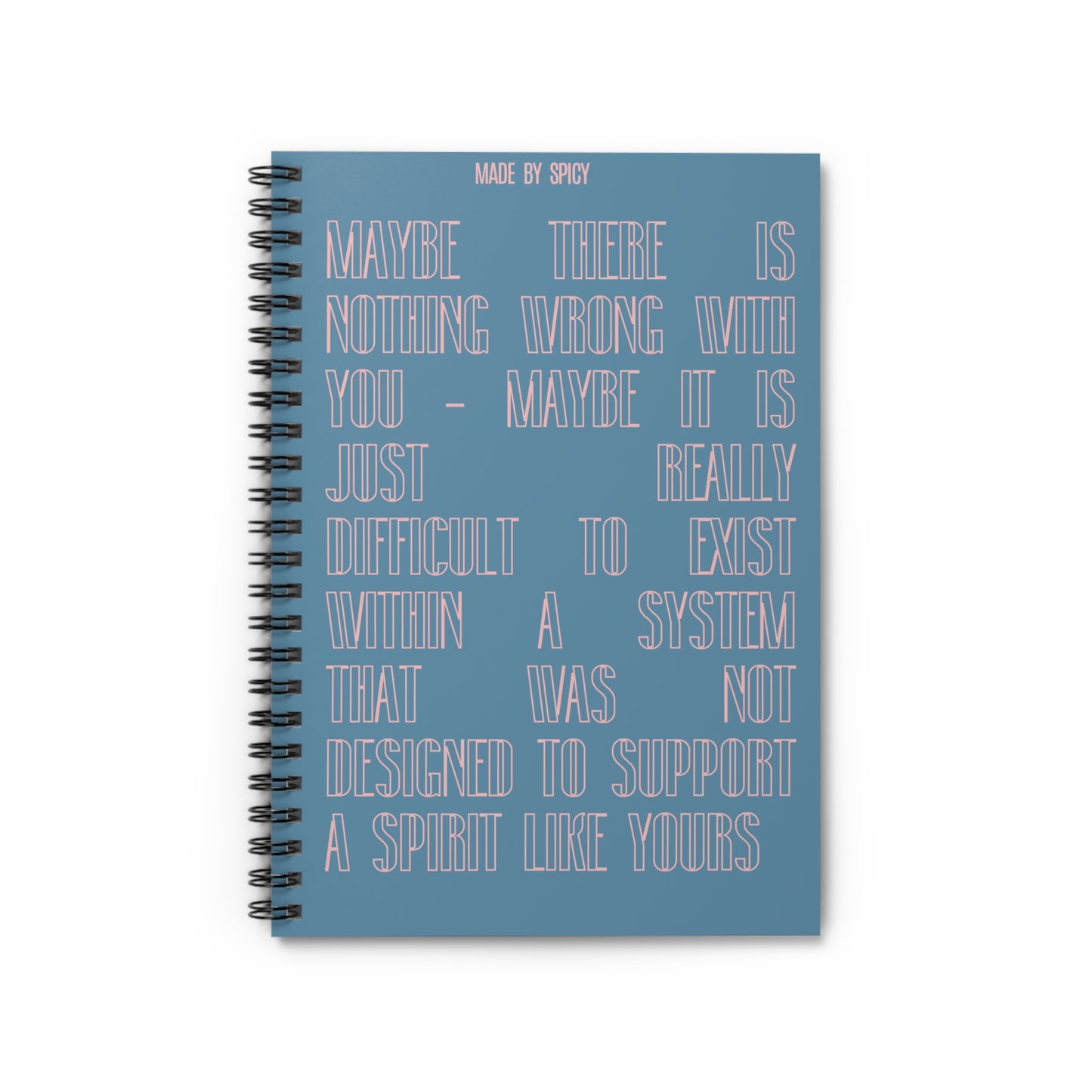 Inspirational Ruled Spiral Notebook - "Maybe There is Nothing Wrong With You"