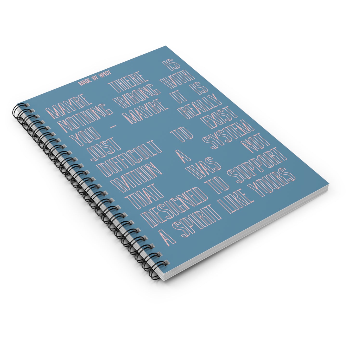 Inspirational Ruled Spiral Notebook - "Maybe There is Nothing Wrong With You"